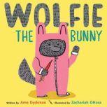 Wolfie the Bunny, Ame Dyckman
