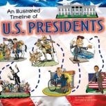 An Illustrated Timeline of U.S. Presi..., Mary Englar