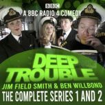 Deep Trouble The Complete Series 1 a..., Jim Field Smith