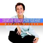 Dreams Are Messages From Your Heart, Marcia Wieder