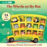 The Wheels on the Bus Around the Worl..., Various Authors