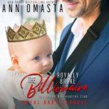 The Royally Broke Billionaire: Royal Baby Scandal A royal billionaire romance featuring a royal baby, Ann Omasta