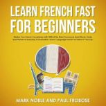 Learn French Fast for Beginners, Mark Noble