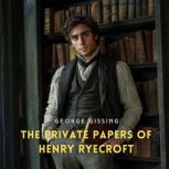 The Private Papers of Henry Ryecroft, George Gissing