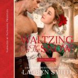 Waltzing in the Snow A Regency Christmas Romance, Lauren Smith