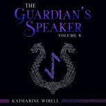 The Guardians Speaker Volume Eight, Katharine E. Wibell