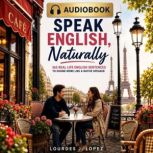 Speak English Naturally, Lourdes J. Lopez