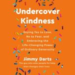 Undercover Kindness, Jimmy Darts