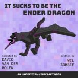 It Sucks to be the Ender Dragon, Wil Zombie