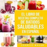 El Libro De Recetas Completo De Batid..., Charlie Mason