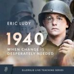 1940 When Change is Desperately Need..., Eric Ludy