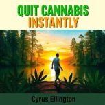 Quit Cannabis Instantly Ignite Your ..., Cyrus Ellington