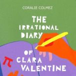 The Irrational Diary of Clara Valenti..., Coralie Colmez