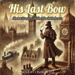 His Last Bow Short Stories of Sherlo..., Arthur Conan Doyle