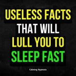 Useless Facts That Will Lull You to S..., Calming Hypnosis