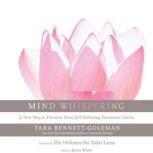 Mind Whispering A New Map to Freedom from Self-Defeating Emotional Habits, Tara Bennett-Goleman