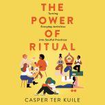 The Power of Ritual, Casper ter Kuile