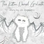 The Kitten Named Goliath, J.Q. Gagliastro