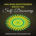 An Enlightened Path to Self Discovery..., Ebrahim Mongratie
