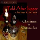Told After Supper, Jerome K. Jerome
