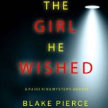 The Girl He Wished A Paige King FBI ..., Blake Pierce