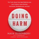 Doing Harm, Maya Dusenbery