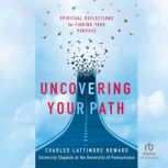 Uncovering Your Path, Charles Lattimore Howard
