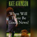 When Will There Be Good News?, Kate Atkinson