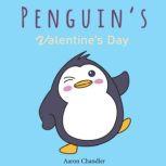 Penguin's Valentine's Day Bedtime stories for Kids ages 3-5, Aaron Chandler