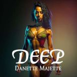 Deep, Danette Majette