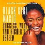Positive Affirmations for Black Girl ..., Sophia Leach
