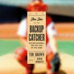The Tao of the Backup Catcher, Tim Brown