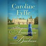 An American Duchess, Caroline Fyffe