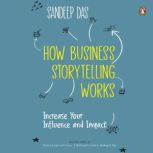 How Business Storytelling Works, Sandeep Das