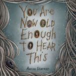 You Are Now Old Enough to Hear This, Aaron Starmer