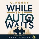 While the Auto Waits, O. Henry
