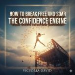 How to Break Free and Soar, Victoria David