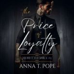 The Price of Loyalty, Anna T. Pope
