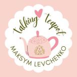 Talking Teapot, Maksym Levchenko