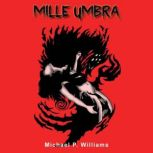 Mille Umbra, Michael P. Williams