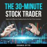 The 30Minute Stock Trader, Dennis Otto