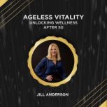 Ageless Vitality, Jill Anderson