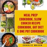 Meal Prep Cookbook, Slow Cooker Recip..., Charlie Mason