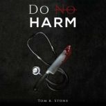 Do No Harm, Tom B. Stone