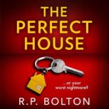 The Perfect House, R.P. Bolton