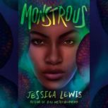 Monstrous, Jessica Lewis