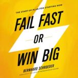 Fail Fast or Win Big, Bernhard Schroeder