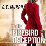 The Firebird Deception, C.E. Murphy