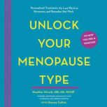 Unlock Your Menopause Type, Heather Hirsch, MD, MS, NCMP