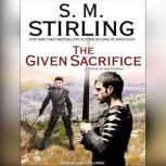 The Given Sacrifice, S. M. Stirling